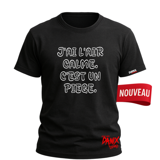 Tshirt J’ai l’air calme C’est un piège